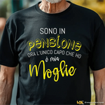 Maglietta Divertente Pensione "L'unico capo che ho è mia moglie" - Idea Regalo per Pensionati T-shirt