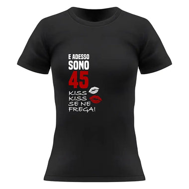 T-shirt Donna E sono 44 kiss kiss se ne frega Con Anno Personalizzabile T-Shirt