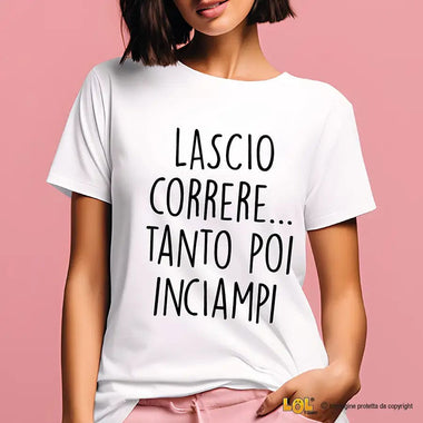 T-shirt Donna Lascio Correre...tanto poi inciampi T-shirt