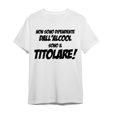 T-shirt Uomo Non sono dipendente dall'alcool sono il titolare! T-shirt