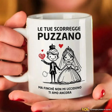 Tazza Le tue scorregge puzzano ma finchè non mi uccidono ti amo ancora Tazze Personalizzate