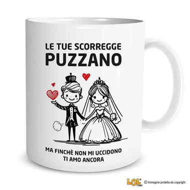 Tazza Le tue scorregge puzzano ma finchè non mi uccidono ti amo ancora Tazze Personalizzate