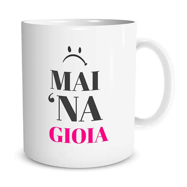 Tazza Mai 'Na Gioia Tazze Personalizzate