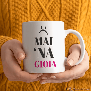 Tazza Mai 'Na Gioia Tazze Personalizzate