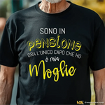 Maglietta Divertente Pensione "L'unico capo che ho è mia moglie" - Idea Regalo per Pensionati-T-shirt-Lol T-shirt