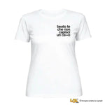 Maglietta Donna "Beato te che non capisci un ca**o-T-shirt-Lol T-shirt
