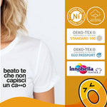 Maglietta Donna "Beato te che non capisci un ca**o