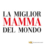 Maglietta Donna La Mamma Migliore del Mondo-T-shirt-Lol T-shirt
