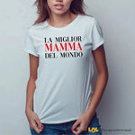 Maglietta Donna La Mamma Migliore del Mondo-T-shirt-Lol T-shirt