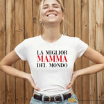 Maglietta Donna La Mamma Migliore del Mondo-T-shirt-Lol T-shirt