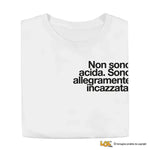 Maglietta Donna "Non sono acida. Sono allegramente incazzata."-T-shirt-Lol T-shirt