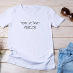 Maglietta Donna "Non volevo venire."-T-shirt-Lol T-shirt