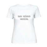 Maglietta Donna "Non volevo venire."-T-shirt-Lol T-shirt
