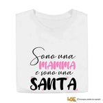 Maglietta Donna Sono Una Mamma E Sono Una Santa-T-shirt-Lol T-shirt