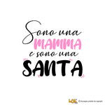 Maglietta Donna Sono Una Mamma E Sono Una Santa-T-shirt-Lol T-shirt