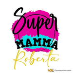Maglietta Donna Super Mamma con Nome-T-shirt-Lol T-shirt