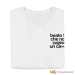 Maglietta Uomo con Frase Ironica "Beato te che non capisci un ca**o