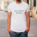 Maglietta Uomo Bianca “Non volevo venire.” – T-shirt Ironica-T-shirt-Lol T-shirt