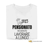 Maglietta Uomo Divertente Pensione "Ho Dovuto Lavorare a Lungo" - Personalizzabile con Anno-T-shirt-Lol T-shirt