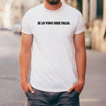 Maglietta Uomo "Se lo vuoi fare fallo." con Stampa Fronte e Retro-T-shirt-Lol T-shirt