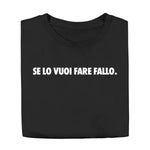Maglietta Uomo "Se lo vuoi fare fallo." con Stampa Fronte e Retro-T-shirt-Lol T-shirt