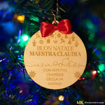 Pallina di Natale in Legno Personalizzata per Maestra con Nome e Dedica - Decori Natalizi-Decorazioni natalizie-Lol T-shirt