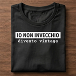 T-shirt Donna Divertente Io non invecchio, divento vintage