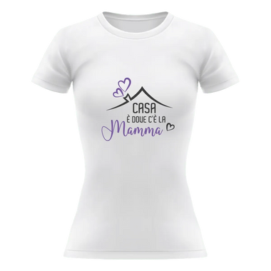T-shirt Donna Casa è dove c'è la Mamma-T-shirt-Lol T-shirt