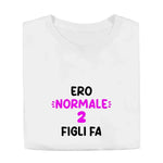 T-shirt Donna Divertente "Ero normale 2 figli fa"-T-shirt-Lol T-shirt