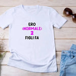 T-shirt Donna Divertente "Ero normale 2 figli fa"-T-shirt-Lol T-shirt