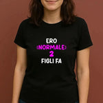 T-shirt Donna Divertente "Ero normale 2 figli fa"-T-shirt-Lol T-shirt