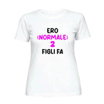 T-shirt Donna Divertente "Ero normale 2 figli fa"-T-shirt-Lol T-shirt