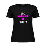 T-shirt Donna Divertente "Ero normale 2 figli fa"-T-shirt-Lol T-shirt
