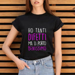 T-shirt Donna Divertente "Ho tanti difetti ma li porto benissimo"-T-shirt-Lol T-shirt