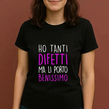 T-shirt Donna Divertente "Ho tanti difetti ma li porto benissimo"-T-shirt-Lol T-shirt