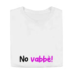 T-shirt Donna Divertente "No vabbè!"-T-shirt-Lol T-shirt