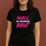 T-shirt Donna Divertente "Nobel Ma Nemmeno Brut"-T-shirt-Lol T-shirt