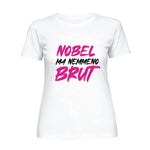 T-shirt Donna Divertente "Nobel Ma Nemmeno Brut"-T-shirt-Lol T-shirt