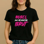 T-shirt Donna Divertente "Nobel Ma Nemmeno Brut"-T-shirt-Lol T-shirt