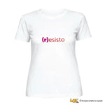 T-Shirt Donna Divertente (r)esisto – Bianca o Nera-T-shirt-Lol T-shirt