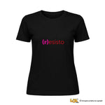 T-Shirt Donna Divertente (r)esisto – Bianca o Nera-T-shirt-Lol T-shirt