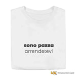 T-Shirt Donna Divertente “Sono Pazza, Arrendetevi”-T-shirt-Lol T-shirt