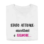 T-shirt Donna Divertente "Stato attuale: ascoltaci o Signore"-T-shirt-Lol T-shirt