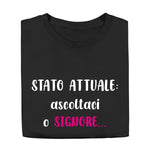 T-shirt Donna Divertente "Stato attuale: ascoltaci o Signore"-T-shirt-Lol T-shirt
