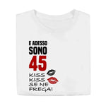 T-shirt Donna E sono 44 kiss kiss se ne frega Con Età Personalizzabile-T-shirt-Lol T-shirt