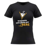 T-shirt Donna Frequento solo gente per bere-T-shirt-Lol T-shirt