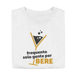 T-shirt Donna Frequento solo gente per bere-T-shirt-Lol T-shirt