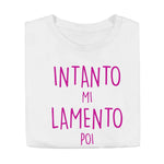 T-shirt Donna Intanto mi lamento poi vediamo-T-shirt-Lol T-shirt