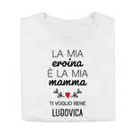T-shirt Donna La Mia Eroina è la Mia Mamma Ti Voglio Bene Personalizzata con Nome-T-shirt-Lol T-shirt