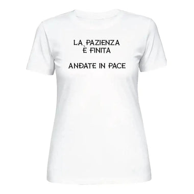 T-shirt Donna La pazienza è finita, andate in pace - Divertente-T-shirt-Lol T-shirt
